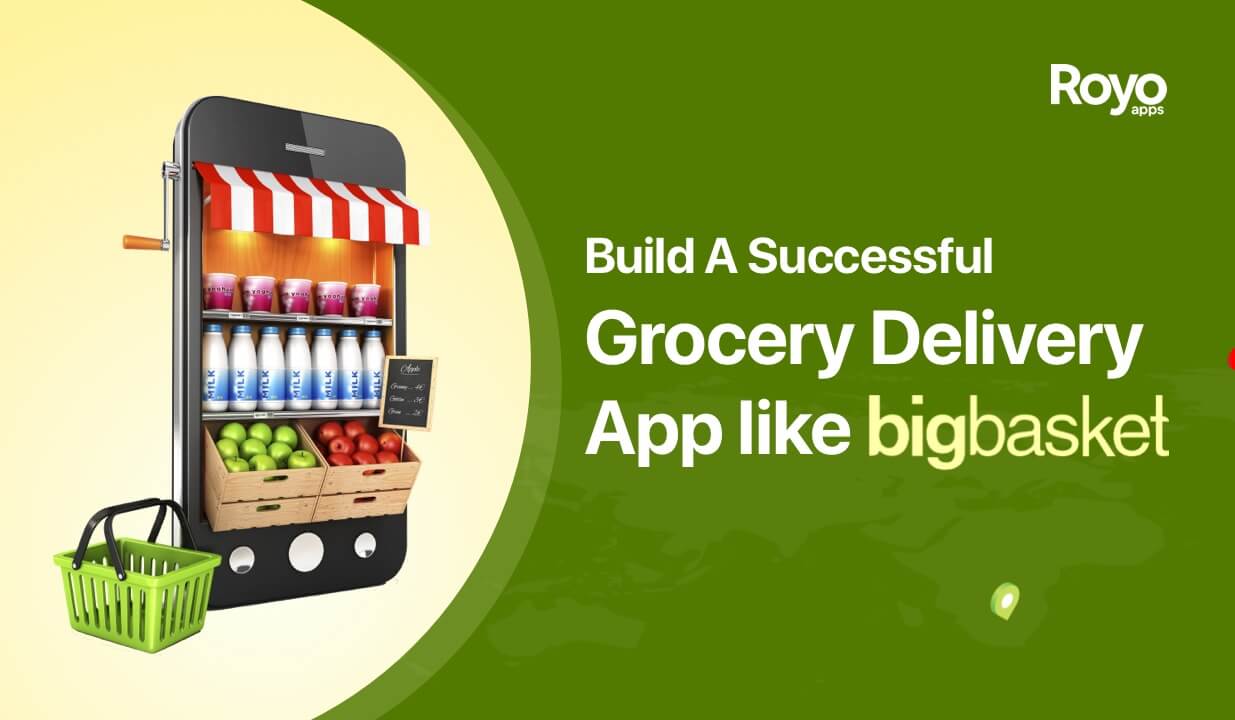 RoyoApps- Create Grocery Delivery App Like BigBasket
